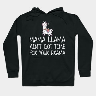 Mama Llama ain't got time for your drama w Hoodie